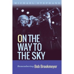 On the Way to the Sky Volume 20: Remembering Bob Brookmeyer
