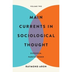 Main Currents in Sociological Thought: Volume Two: Durkheim, Pareto, Weber