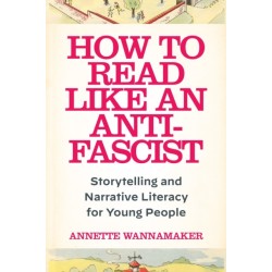 How to Read Like an Anti-Fascist: Storytelling and Narrative Literacy for Young People