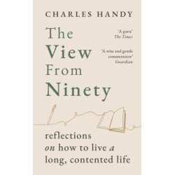 The View from Ninety: Reflections on How to Live a Long, Contented Life