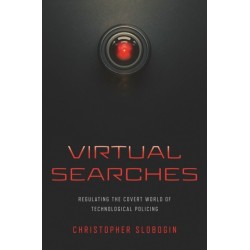 Virtual Searches: Regulating the Covert World of Technological Policing