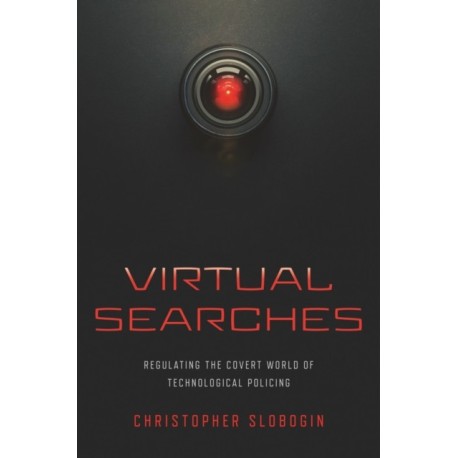 Virtual Searches: Regulating the Covert World of Technological Policing