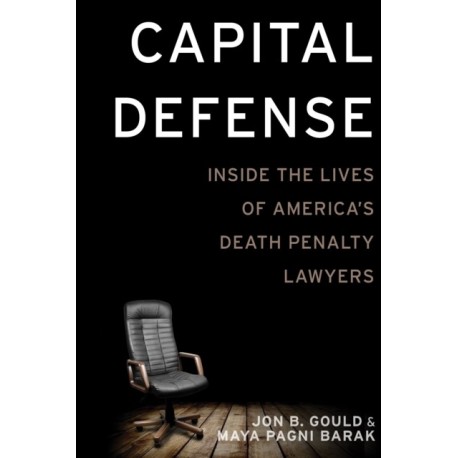 Capital Defense: Inside the Lives of America's Death Penalty Lawyers