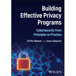 Building Effective Privacy Programs: Cybersecurity from Principles to Practice