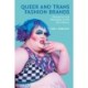 Queer and Trans Fashion Brands: Resistance and Revolution in the 21st Century