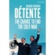 Detente: The Chance to End the Cold War