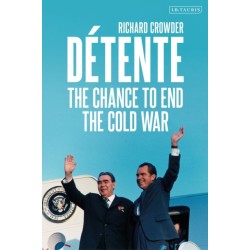 Detente: The Chance to End the Cold War