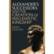 Alexander’s Successors and the Creation of Hellenistic Kingship
