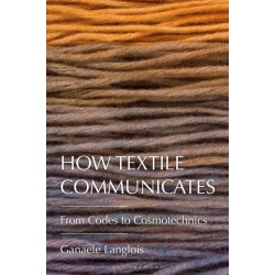 How Textile Communicates: From Codes to Cosmotechnics