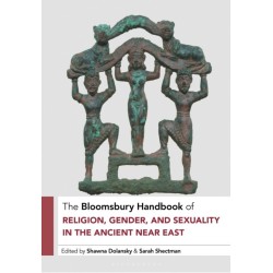 The Bloomsbury Handbook of Religion, Gender, and Sexuality in the Ancient Near East