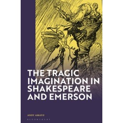 The Tragic Imagination in Shakespeare and Emerson