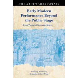 Early Modern Performance Beyond the Public Stage: Extra-Theatrical Forms and Spaces