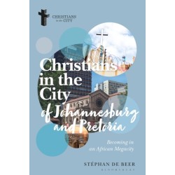 Christians in the Cities of Johannesburg and Pretoria: Becoming in an African Megacity