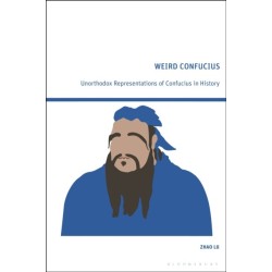 Weird Confucius: Unorthodox Representations of Confucius in History