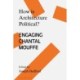 How is Architecture Political?: Engaging Chantal Mouffe