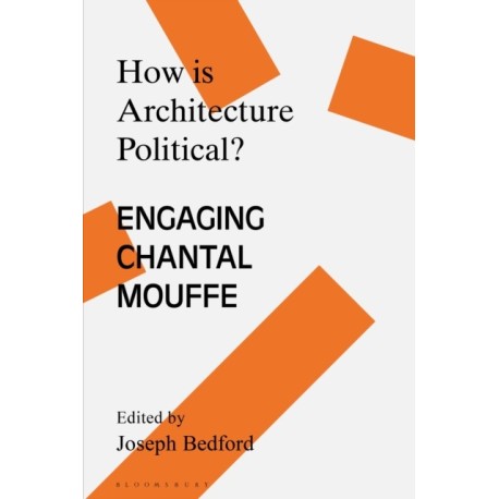 How is Architecture Political?: Engaging Chantal Mouffe
