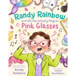 Randy Rainbow and the Marvelously Magical Pink Glasses