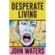 Desperate Living: A Screenplay