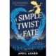 A Simple Twist of Fate: A Novel