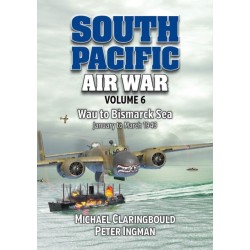 South Pacific Air War Volume 6: Wau to Bismarck Sea January – March 1943