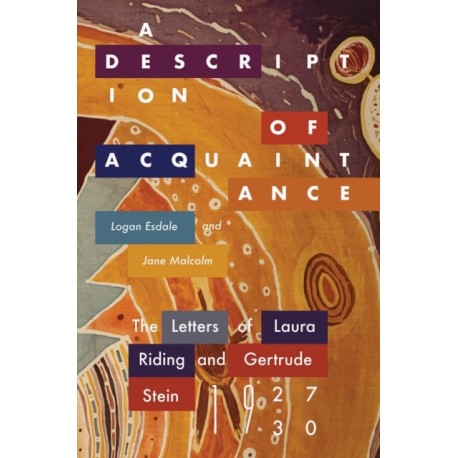 A Description of Acquaintance: The Letters of Laura Riding and Gertrude Stein, 1927-1930