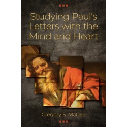 Studying Paul’s Letters with the Mind and Heart