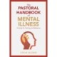 The Pastoral Handbook of Mental Illness: A Guide for Training and Reference