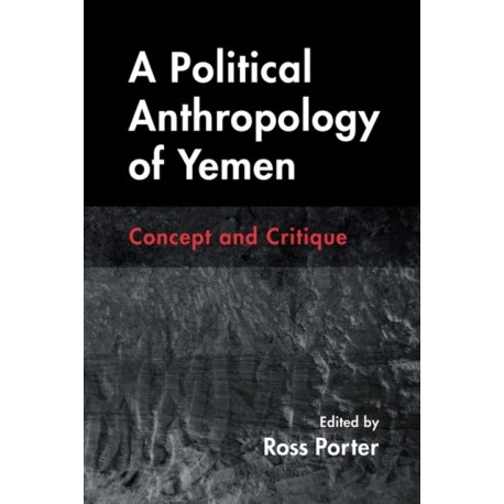 A Political Anthropology of Yemen: Concept and Critique