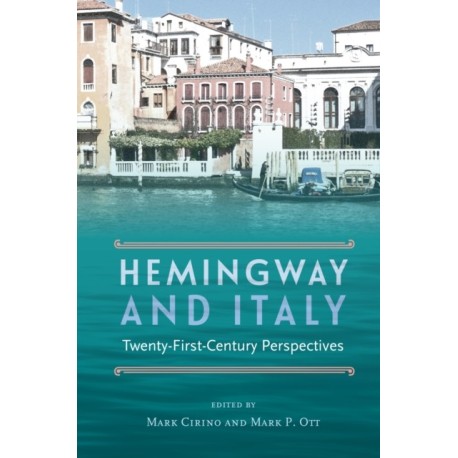 Hemingway and Italy: Twenty-First-Century Perspectives