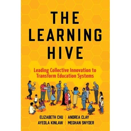 The Learning Hive: Leading Collective Innovation to Transform Education Systems