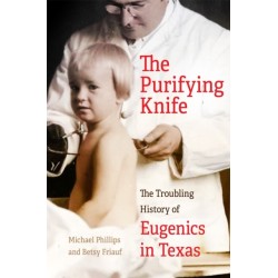 The Purifying Knife: The Troubling History of Eugenics in Texas