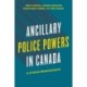 Ancillary Police Powers in Canada: A Critical Reassessment