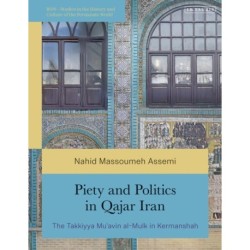 Piety and Politics in Qajar Iran: The Takkiyya Mu’avin al-Mulk in Kermanshah