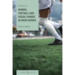 Women, Football and Social Change in Saudi Arabia: Pioneer Players