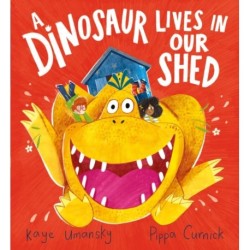 A Dinosaur Lives in Our Shed (HB)