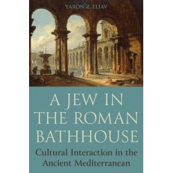 A Jew in the Roman Bathhouse: Cultural Interaction in the Ancient Mediterranean