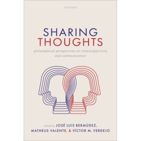 Sharing Thoughts: Philosophical Perspectives on Intersubjectivity and Communication