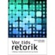 Vor tids retorik: indføring i moderne retorisk teori og metode