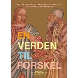 En verden til forskel: Religionsmøder og religionsteologi i et mangfoldigt samfund
