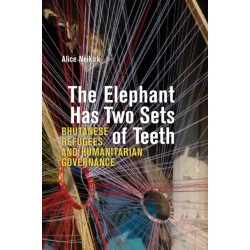 The Elephant Has Two Sets of Teeth: Bhutanese Refugees and Humanitarian Governance