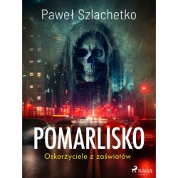 Pomarlisko. Oskarżyciele z zaświatów