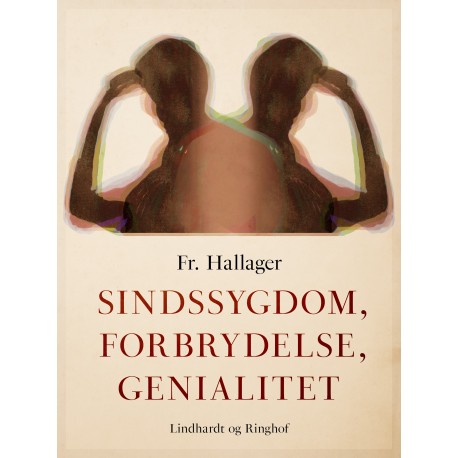 Sindssygdom, forbrydelse, genialitet