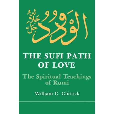 The Sufi Path of Love: The Spiritual Teachings of Rumi