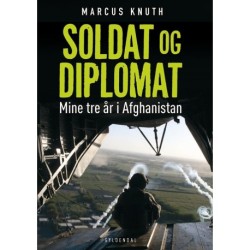 Soldat og diplomat: Mine tre år i Afghanistan