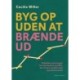 Byg op uden at brænde ud: Redskaber og strategier for iværksættere og CEOs, der vil være mentalt sunde og præstere bedre