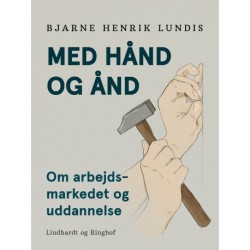 Med hånd og ånd – om arbejdsmarkedet og uddannelse