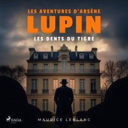 Les dents du Tigre – Les aventures d'Arsène Lupin: intégrale