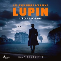 L'éclat d'obus – Les aventures d'Arsène Lupin: intégrale