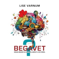 Begavet?: Sådan bruger du din intelligens til din fordel