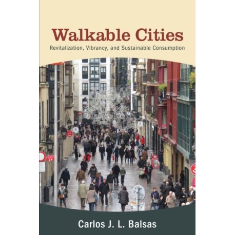 Walkable Cities: Revitalization, Vibrancy, and Sustainable Consumption